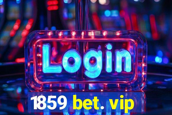 1859 bet. vip